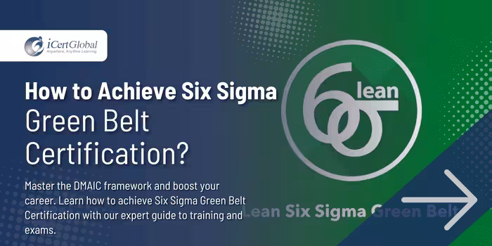 How to Achieve Six Sigma Green Belt Certification?
